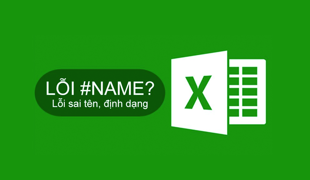 Lý giái lỗi #NAME và hướng dẫn sửa lỗi Name trong Excel đơn giản