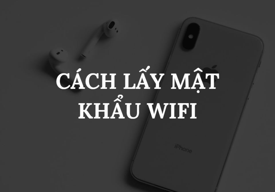 Mách bạn những cách lấy mật khẩu Wifi trên điện thoại iOS đơn giản đến bất ngờ