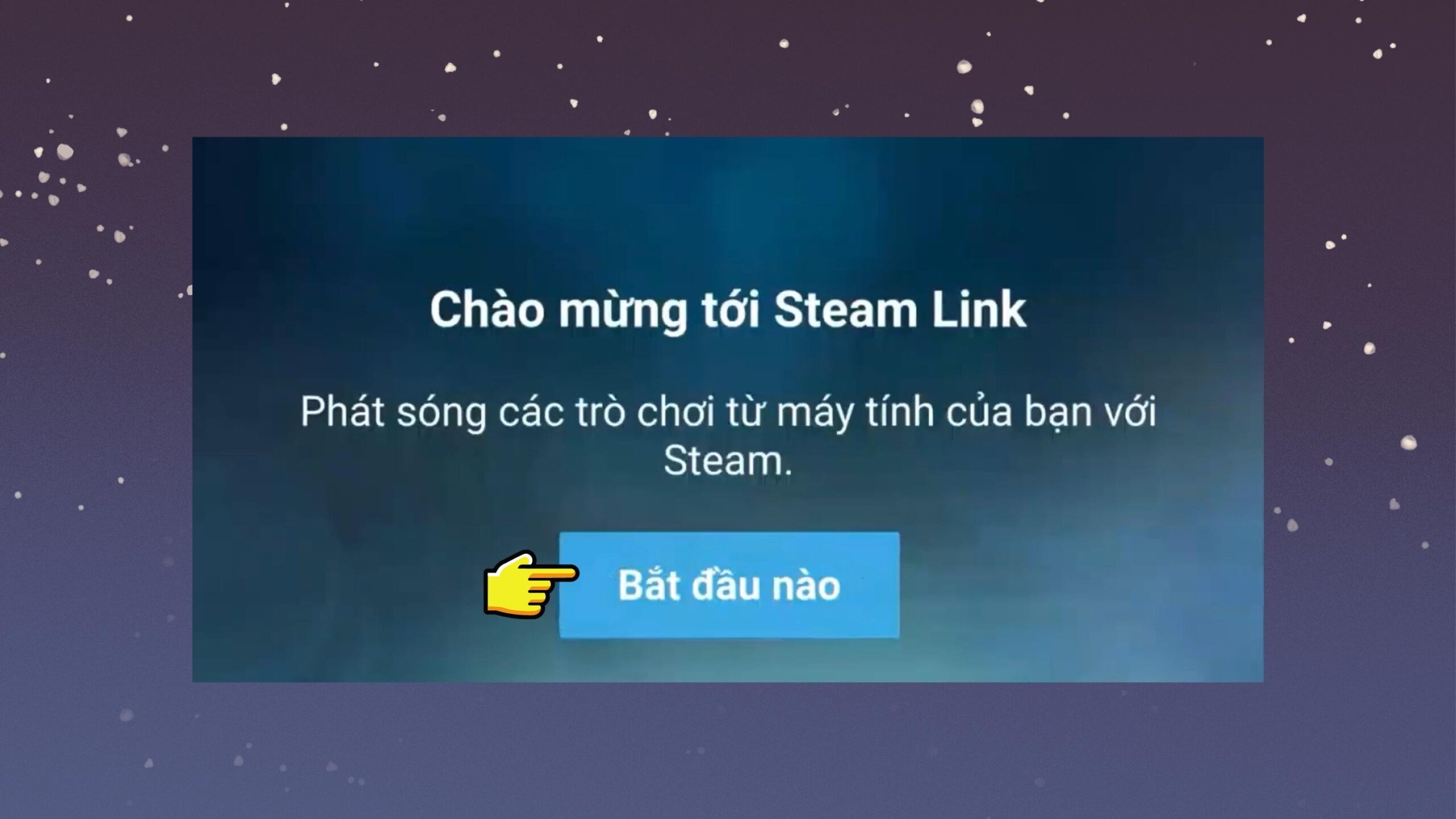 Cách cài đặt Steam Link trên điện thoại đơn giản, nhanh chóng - Bước 2