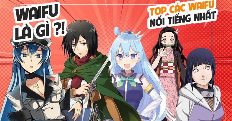 TỔNG HỢP] Top 10 Waifu được fan anime thích nhất mọi thời đại - Divine News
