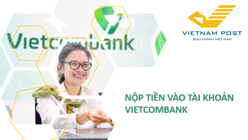 Cách nộp/rút tiền mặt tài khoản Vietcombank tại Bưu điện VNPost